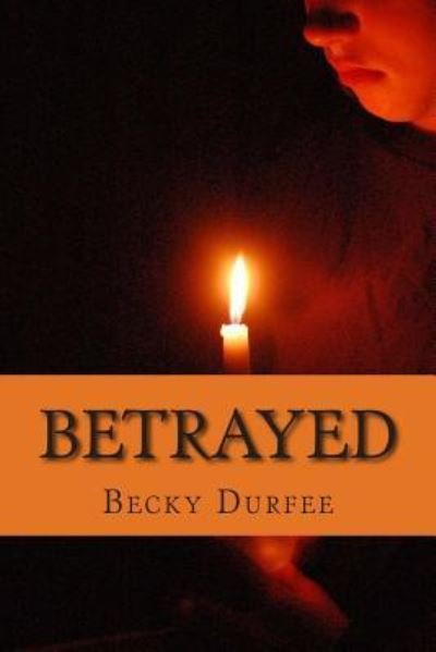 Cover for Becky Durfee · Betrayed (Paperback Bog) (2013)