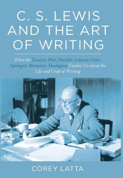 Cover for Corey Latta · C. S. Lewis and the Art of Writing (Hardcover Book) (2016)