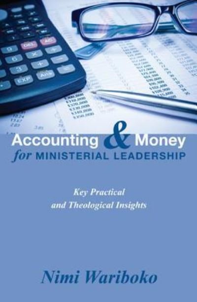 Cover for Nimi Wariboko · Accounting and Money for Ministerial Leadership: Key Practical and Theological Insights (Hardcover Book) (2013)