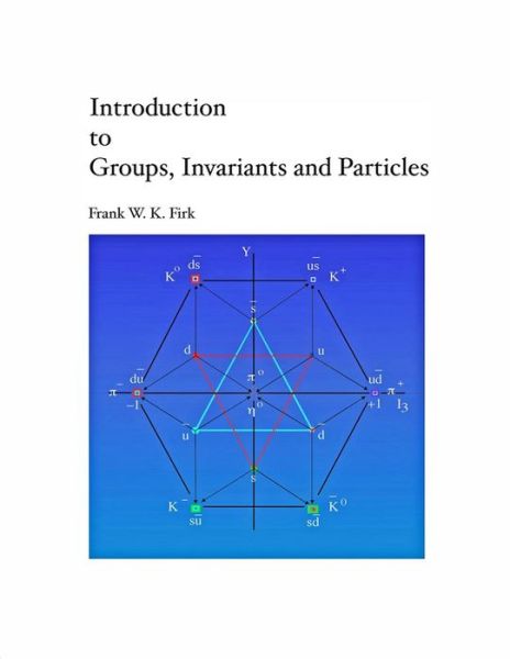 Cover for Frank W K Firk · Introduction to Groups, Invariants and Particles (Paperback Book) (2014)