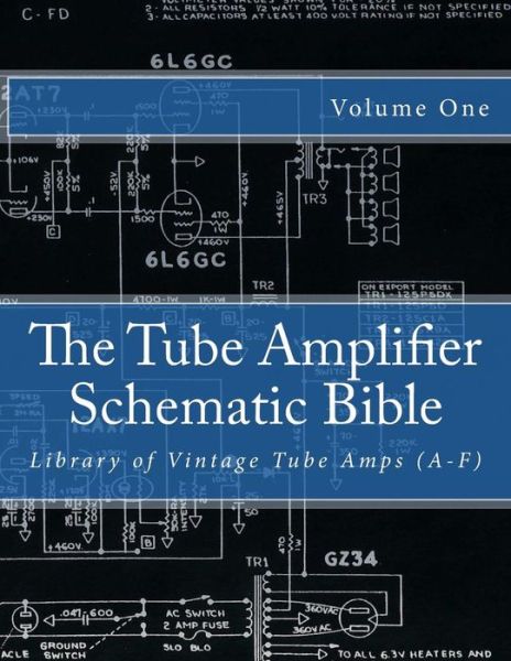 Cover for Salvatore Gambino · The Tube Amplifier Schematic Bible Volume 1: Library of Vintage Tube Amps (A-f) (Paperback Book) (2014)