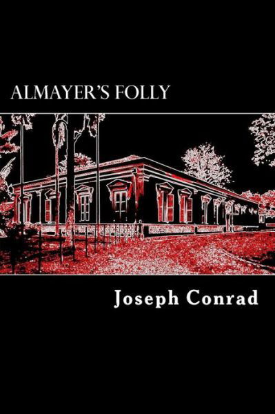 Cover for Joseph Conrad · Almayer's Folly: a Story of an Eastern River (Paperback Book) (2014)