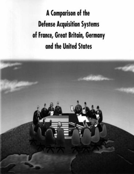 Cover for Defense System Management College · A Comparison of the Defense Acquisition Systems of France, Great Britain, Germany and the United States (Paperback Book) (2014)