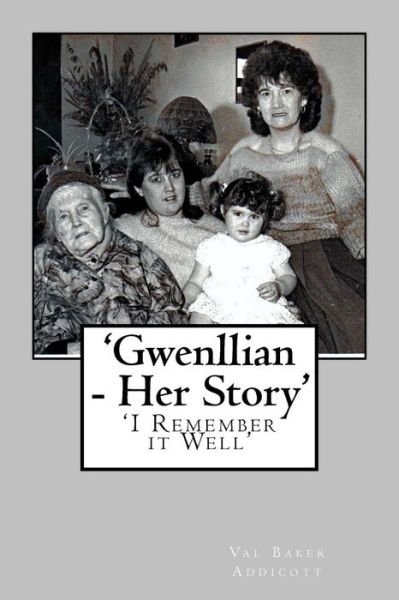 Cover for Val Baker Addicott · 'gwenllian - Her Story': 'i Remember It Well' (Taschenbuch) (2015)