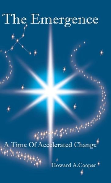 Cover for Howard A. Cooper · The Emergence A Time of Accelerated Change (Inbunden Bok) (2018)