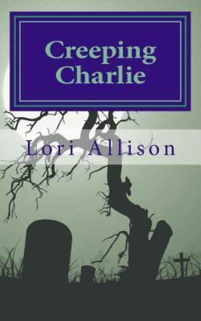 Cover for Lori Allison · Creeping Charlie (Paperback Book) (2015)