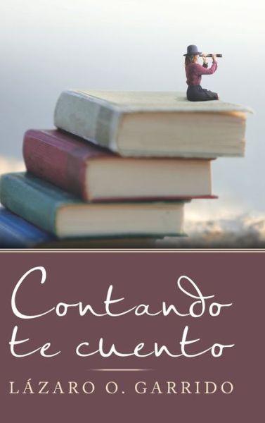 Cover for Lazaro O Garrido · Contando Te Cuento (Hardcover Book) (2020)