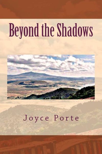 Beyond the Shadows - Joyce Baker Porte - Books - Createspace - 9781512244366 - May 21, 2015