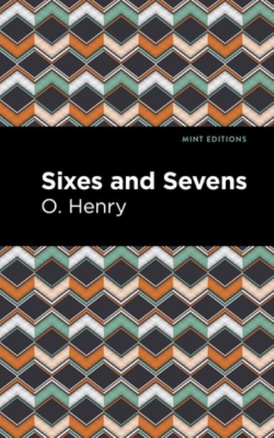 Cover for O. Henry · Sixes and Sevens - Mint Editions (Gebundenes Buch) (2021)