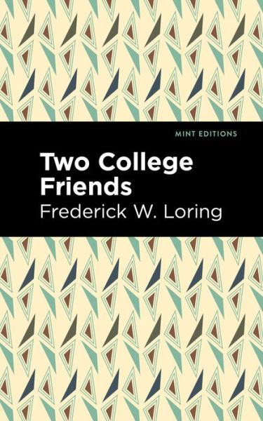 Cover for Frederick W. Loring · Two College Friends - Mint Editions (Paperback Book) (2021)