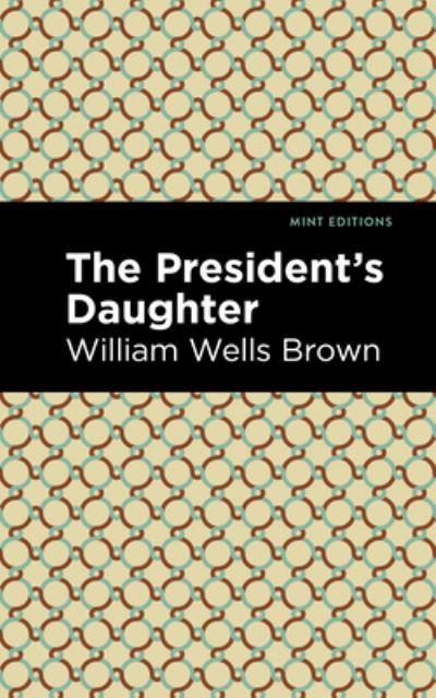 Cover for William Wells Brown · The President's Daughter - Mint Editions (Hardcover Book) (2021)