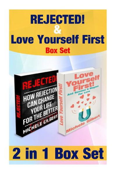 Cover for Michele Gilbert · Rejected and Love Yourself First Box Set: Become a Magnet for Love and How Rejection Can Change Your Life for the Better (Taschenbuch) (2015)