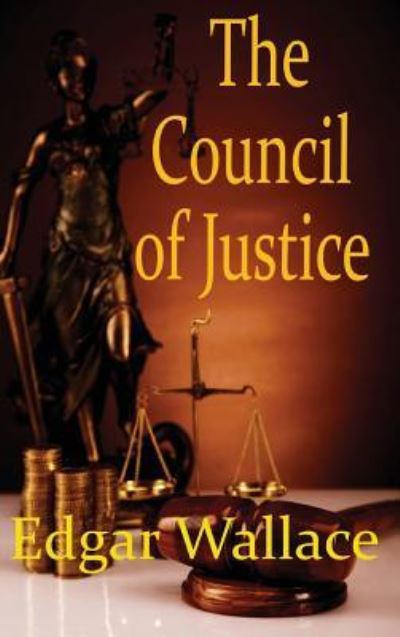 The Council of Justice - Edgar Wallace - Boeken - Black Curtain Press - 9781515425366 - 3 april 2018