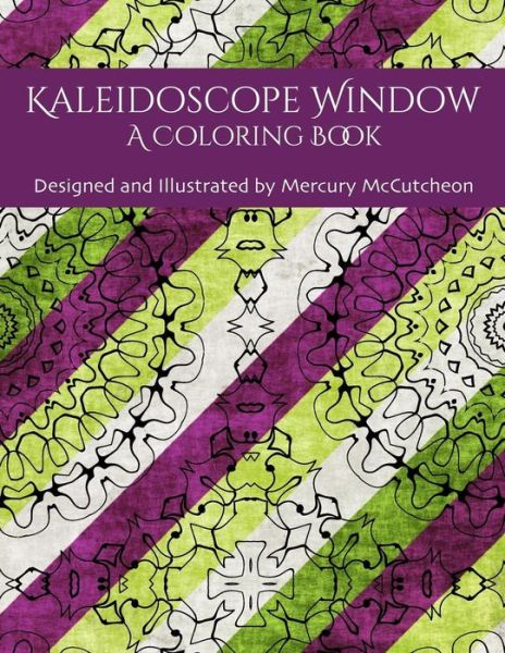 Cover for Mercury Mccutcheon · Kaleidoscope Window: a Coloring Book (Paperback Book) (2015)