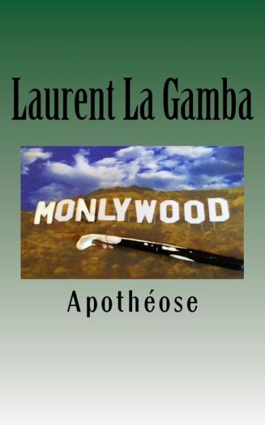 Cover for Laurent La Gamba · Monlywood, Apotheose (Paperback Book) (2015)