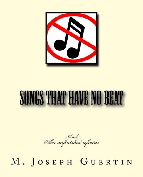 Cover for M Joseph Guertin · Songs That Have No Beat (Paperback Bog) (2015)
