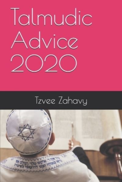 Talmudic Advice - Tzvee Zahavy - Böcker - Independently Published - 9781520768366 - 5 mars 2017