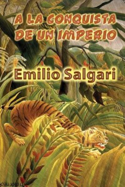 A la conquista de un imperio - Emilio Salgari - Books - Createspace Independent Publishing Platf - 9781522818366 - December 18, 2015