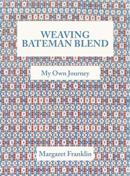 Weaving Bateman Blend - Margaret Franklin - Books - FriesenPress - 9781525510366 - April 20, 2018