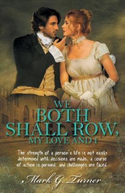 We Both Shall Row, My Love And I - Mark G Turner - Libros - FriesenPress - 9781525536366 - 11 de enero de 2019