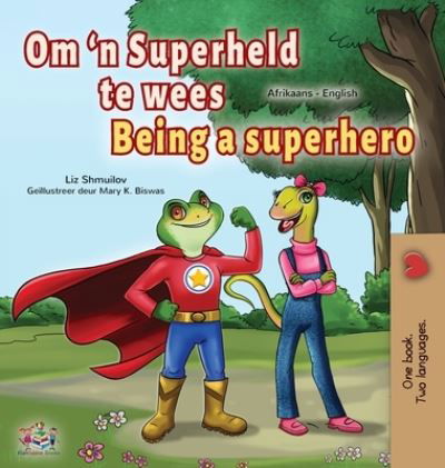 Cover for Liz Shmuilov · Being a Superhero (Afrikaans English Bilingual Children's Book) (Hardcover Book) (2022)