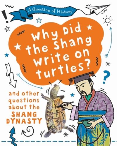 Cover for Tim Cooke · A Question of History: Why did the Shang write on turtles? And other questions about the Shang Dynasty - A Question of History (Hardcover Book) [Illustrated edition] (2021)