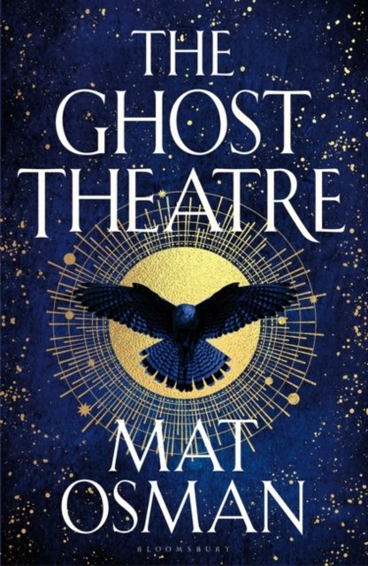 The Ghost Theatre: Utterly transporting historical fiction, Elizabethan London as you've never seen it - Mat Osman - Books - Bloomsbury Publishing PLC - 9781526654366 - March 28, 2024