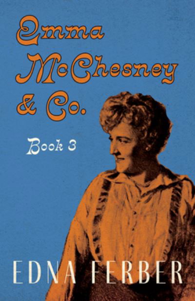 Cover for Edna Ferber · Emma Mcchesney &amp; Co. - Book 3; with an Introduction by Rogers Dickinson (Bok) (2022)