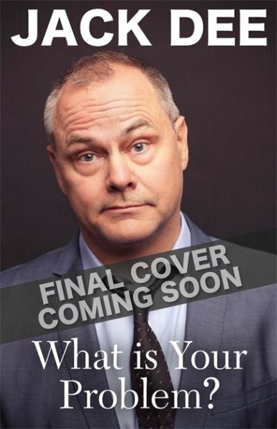 What is Your Problem?: Comedy's little ray of sleet grapples with life's major dilemmas - Jack Dee - Libros - Quercus Publishing - 9781529413366 - 28 de octubre de 2021