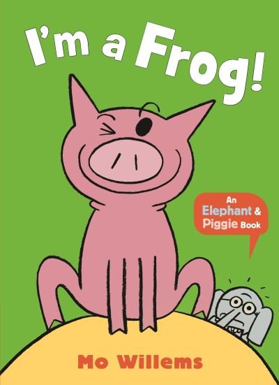Cover for Mo Willems · I'm a Frog! - Elephant and Piggie (Taschenbuch) (2023)