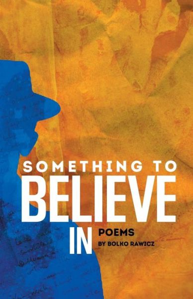 Cover for Bolko Rawicz · Something to Believe In (Taschenbuch) (2017)