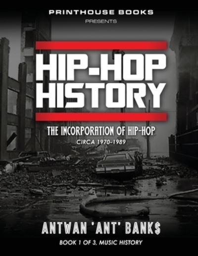 Cover for Antwan 'Ant' Bank$ · HIP-HOP History : The Incorporation of Hip-Hop (Paperback Book) (2017)