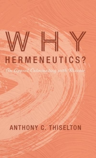 Cover for Anthony C. Thiselton · Why Hermeneutics? (Book) (2019)