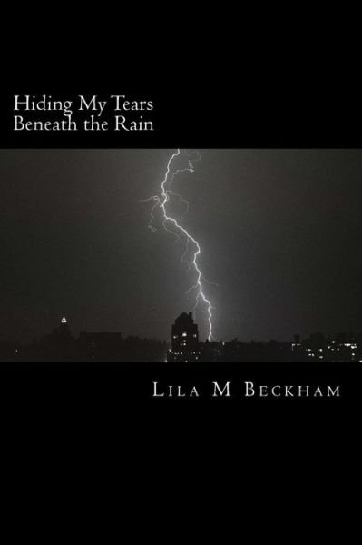 Cover for Lila M Beckham · Hiding My Tears Beneath the Rain (Paperback Bog) (2016)