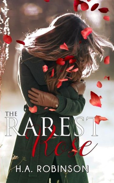 Cover for H A Robinson · The Rarest Rose (Paperback Book) (2016)