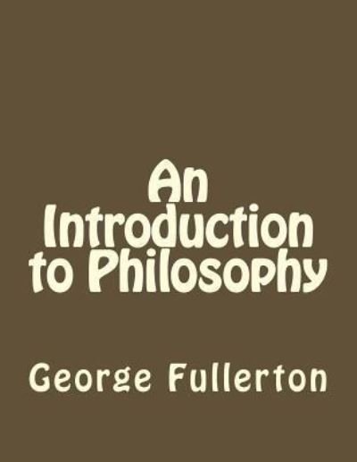 Cover for George Stuart Fullerton · An Introduction to Philosophy (Paperback Bog) (2016)
