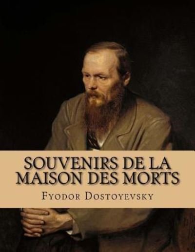 Cover for Fyodor Dostoyevsky · Souvenirs de la maison des morts (Paperback Bog) (2016)