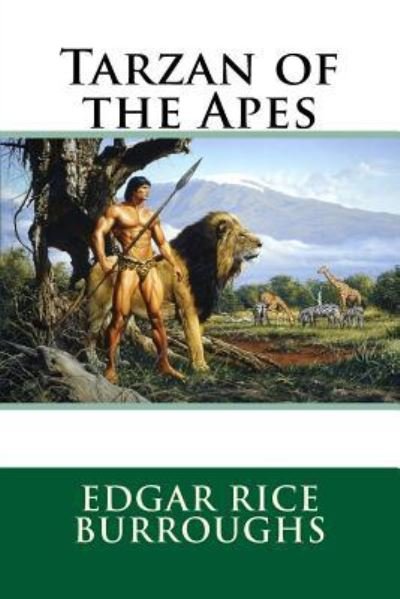 Tarzan of the Apes - Edgar Rice Burroughs - Books - CreateSpace Independent Publishing Platf - 9781536848366 - August 2, 2016