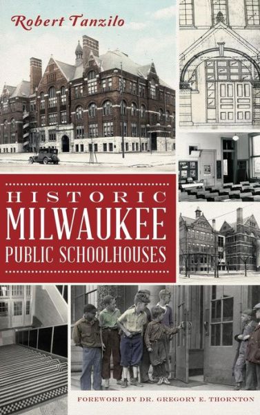 Cover for Robert Tanzilo · Historic Milwaukee Public Schoolhouses (Hardcover Book) (2012)