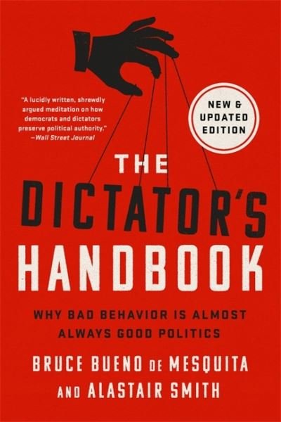 Cover for Alastair Smith · The Dictator's Handbook: Why Bad Behavior is Almost Always Good Politics (Paperback Bog) (2022)