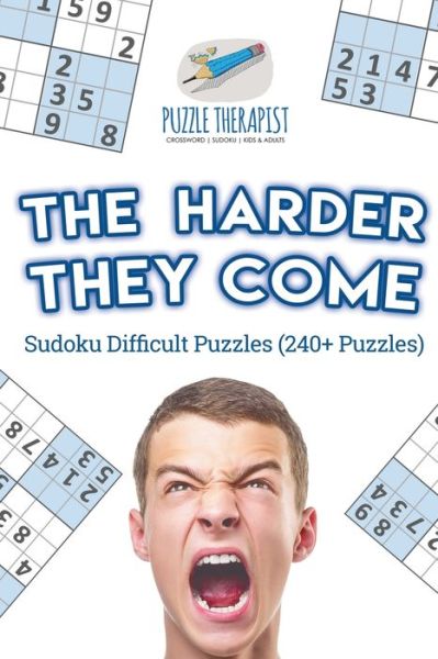 Cover for Puzzle Therapist · The Harder They Come Sudoku Difficult Puzzles (240+ Puzzles) (Paperback Book) (2017)