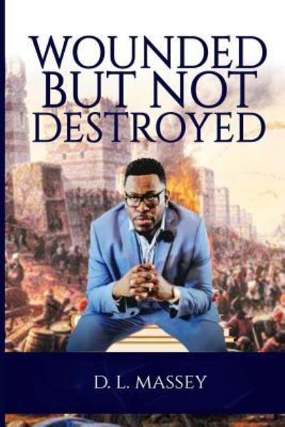 Cover for D L Massey · Wounded But Not Destroyed (Paperback Book) (2017)