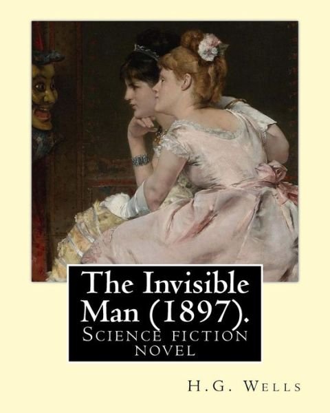 Cover for H G Wells · The Invisible Man (1897). By (Paperback Bog) (2017)