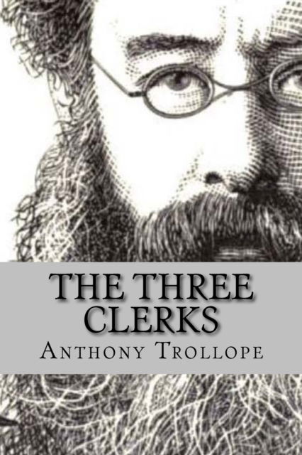 The three clerks - Anthony Trollope - Książki - CreateSpace Independent Publishing Platf - 9781542887366 - 2 lutego 2017