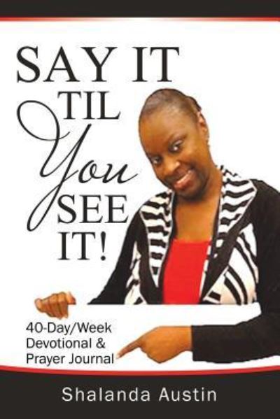 Cover for Shalanda Austin · Say It Til You See It! (Paperback Book) (2018)