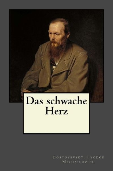 Cover for Dostoyevsky Fyodor Mikhailovich · Das Schwache Herz (Paperback Book) (2017)