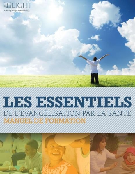 Cover for Lay Institute Fo Global Health Training · Les Essentiels de L'Evangelisation par la Sante (Pocketbok) (2017)