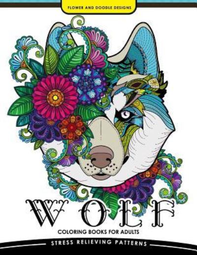 Wolf Coloring Book for Adults - Coloring Books For Adults Relaxation - Bücher - Createspace Independent Publishing Platf - 9781545521366 - 22. April 2017