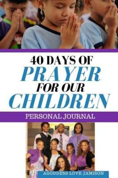 Cover for AGoddess Love Jamison · 40 Days of Prayer for Our Children (Pocketbok) (2017)