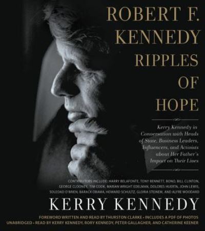 Robert F. Kennedy: Ripples of Hope - Kerry Kennedy - Muzyka - Hachette Book Group - 9781549198366 - 5 czerwca 2018